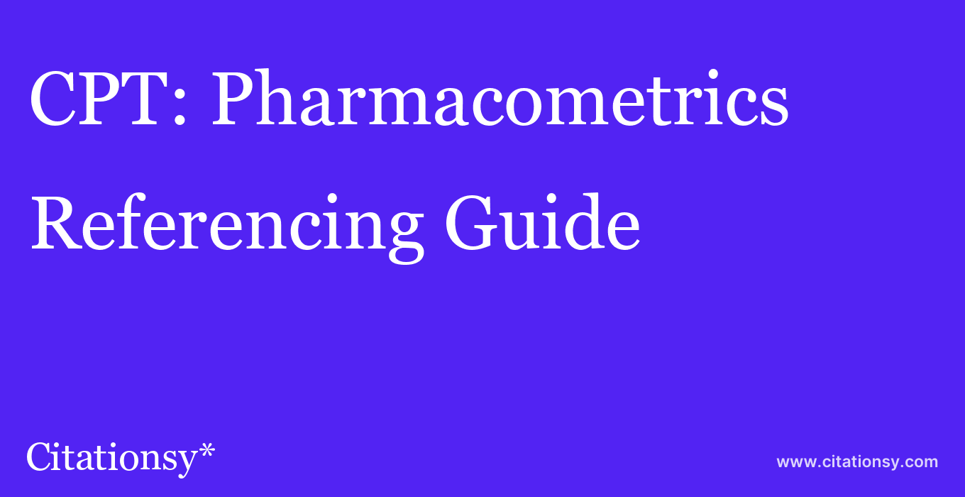 cite CPT: Pharmacometrics & Systems Pharmacology  — Referencing Guide
